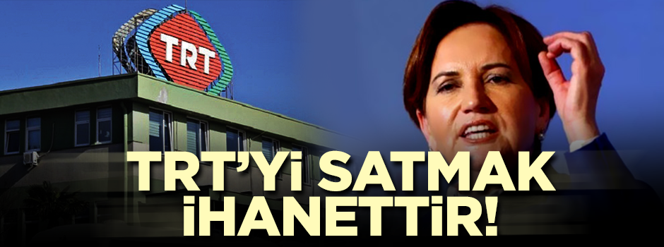 TRT'yi satmak ihanettir!