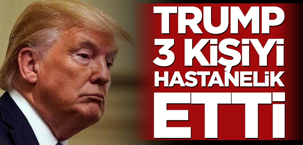Trump 3 kişiyi hastanelik etti