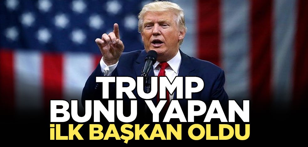 Trump ABD tarihine geçti!