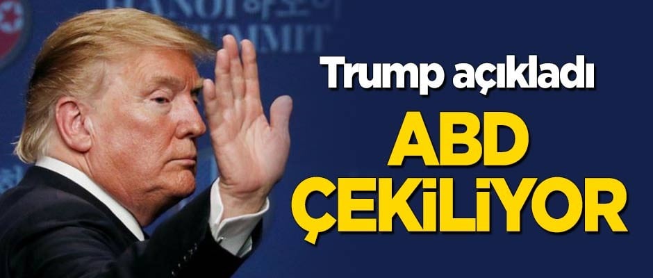 Trump açıkladı: ABD çekiliyor