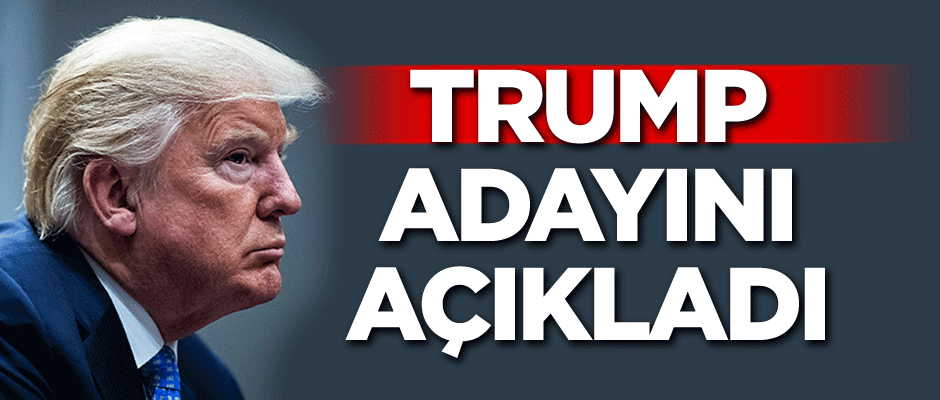 Trump, adayını açıkladı