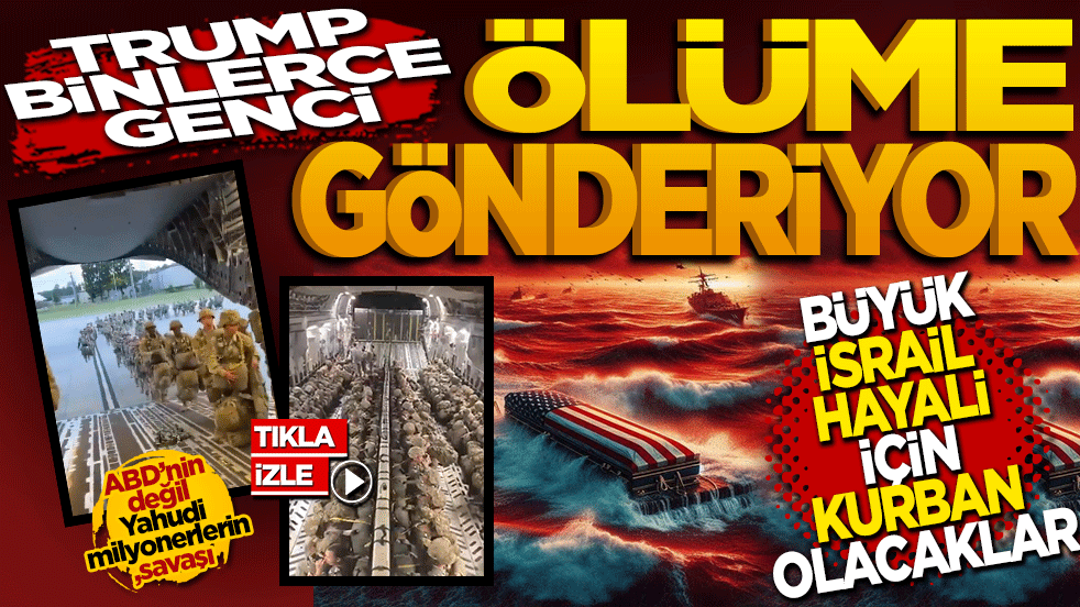Trump, Binlerce Amerikalı genci ölüme Gönderiyor: Büyük İsrail hayali için kurban olacaklar