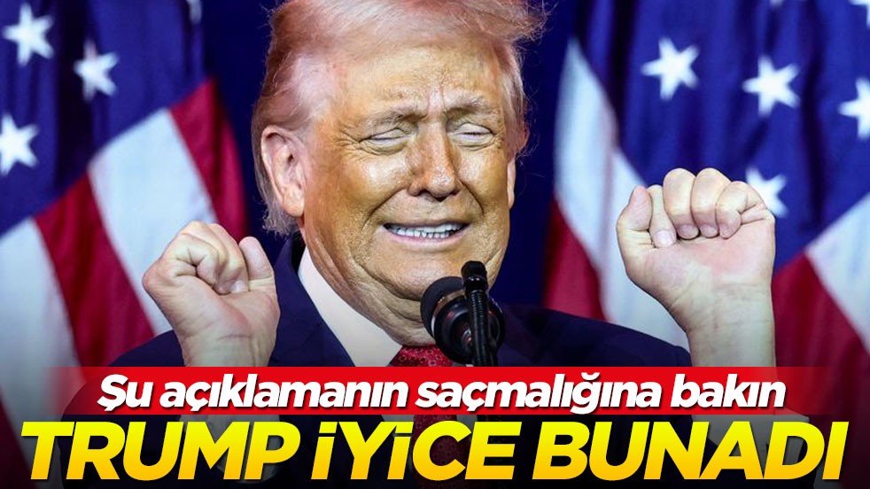 Trump bunadı! Şu saçma açıklamaya bakın...