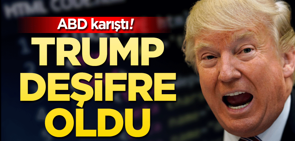 Trump deşifre oldu! ABD karıştı