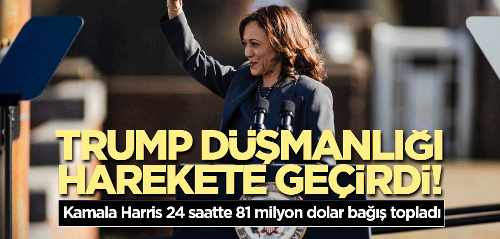 Trump düşmanlığı harekete geçirdi! Kamala Harris 24 saatte 81 milyon dolar bağış topladı