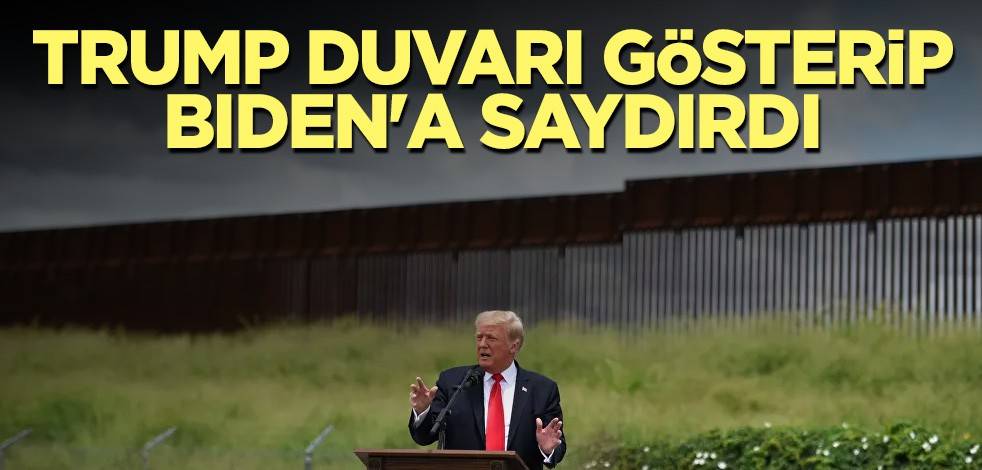 Trump duvarı gösterip Biden'a saydırdı