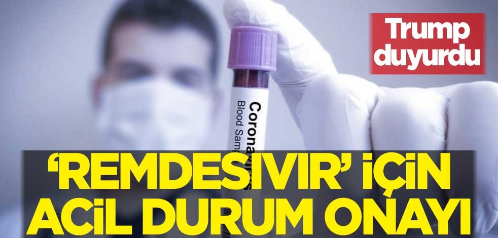 Trump duyurdu! Koronavirüs tedavisinde 'Remdesivir' için acil durum onayı