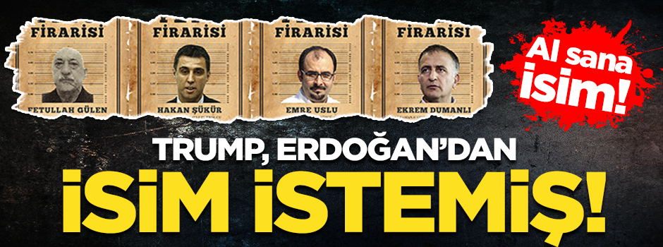 Trump, Erdoğan'dan FETÖ'cülerin isimlerini istemiş!