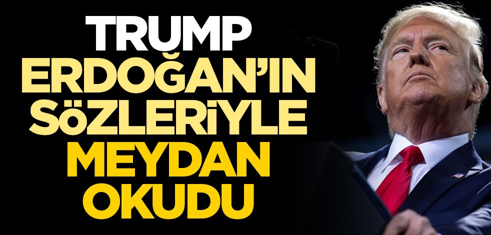 Trump, Erdoğan'ın sözleriyle meydan okudu