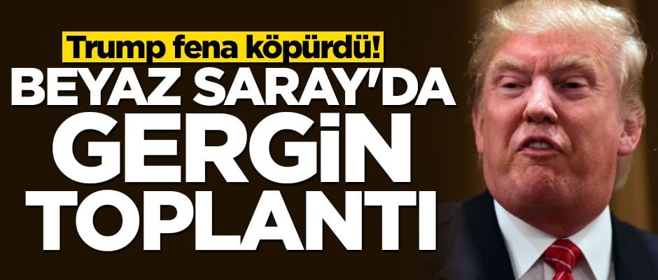Trump fena köpürdü! Beyaz Saray'da gergin Suriye toplantısı