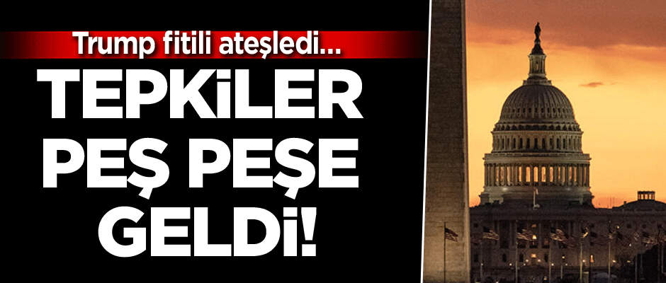 Trump fitili ateşledi… Tepkiler peş peşe geldi!