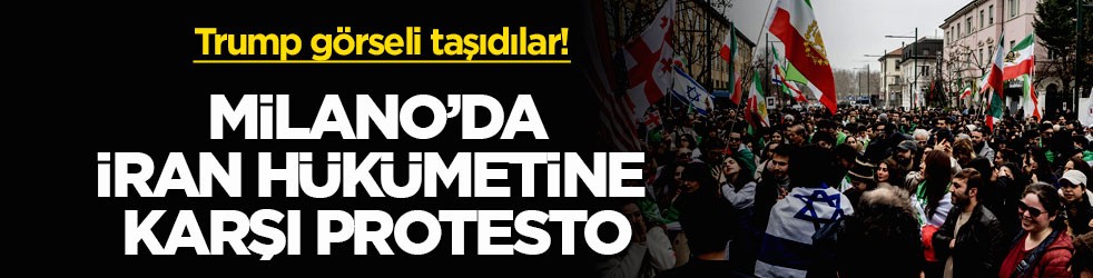 Trump görseli taşıdılar! Milano’da İran hükümetine karşı protesto!