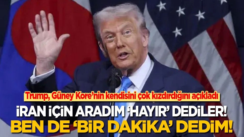 Trump, Güney Kore'nin kendisini çok kızdırdığını açıkladı: İran için aradım ‘hayır’ dediler! Ben de ‘bir dakika’ dedim!
