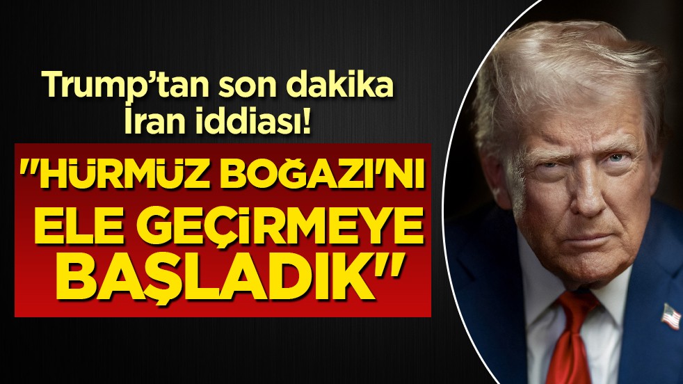 Trump: Hürmüz Boğazı’nı ele geçirmeye başladık