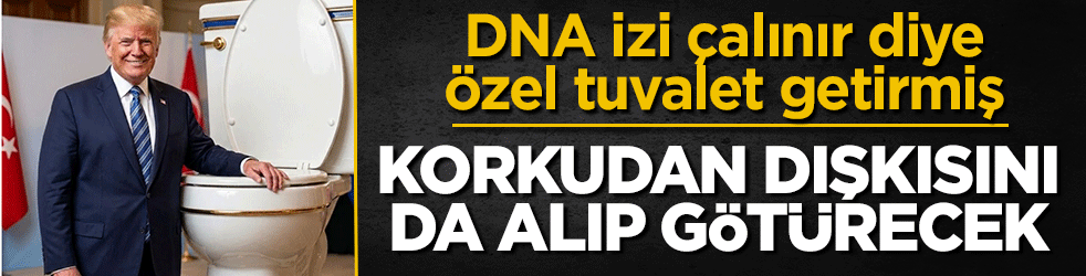 Trump için DNA izi çalınır diye özel tuvalet getirilmiş: Korkudan dışkısını da alıp götürecek