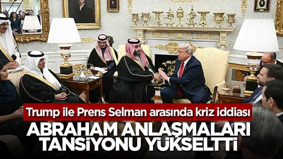 Trump ile Prens Selman arasındaki görüşmede gerginlik! Abraham Anlaşmaları tansiyonu yükseltti