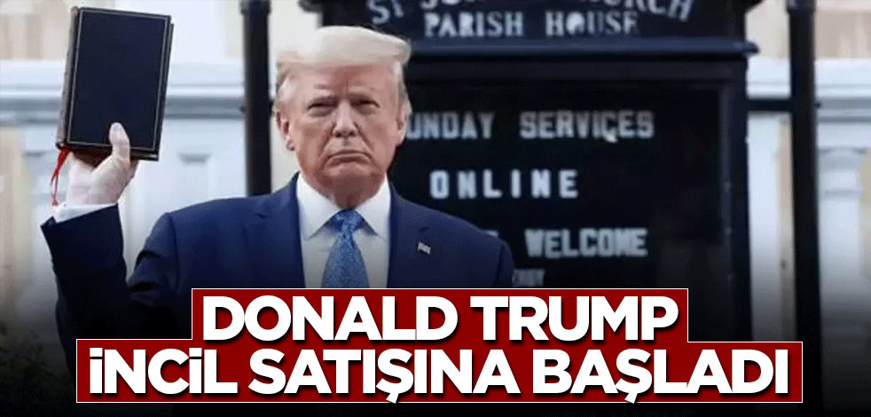 Trump, İncil satışına başladı