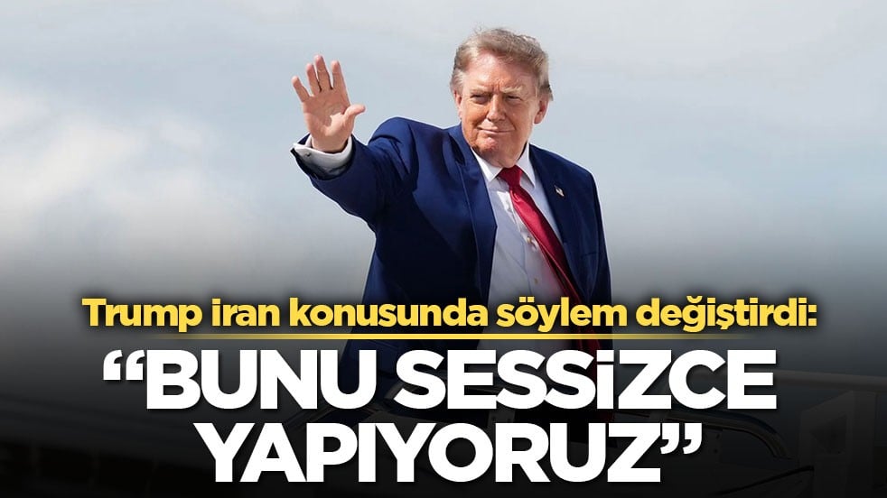 Trump İran konusunda söylem değiştirdi: “Bunu sessizce yapıyoruz”