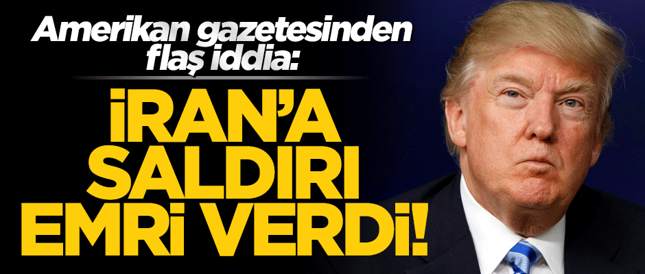 "Trump İran'a saldırı kararından son anda vazgeçti" iddiası