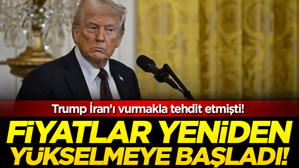 Trump İran'ı tehdit etmişti! Fiyatlar yine yükselmeye başladı!