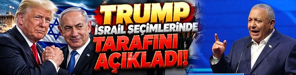 Trump İsrail seçimlerinde tarafını açıkladı!