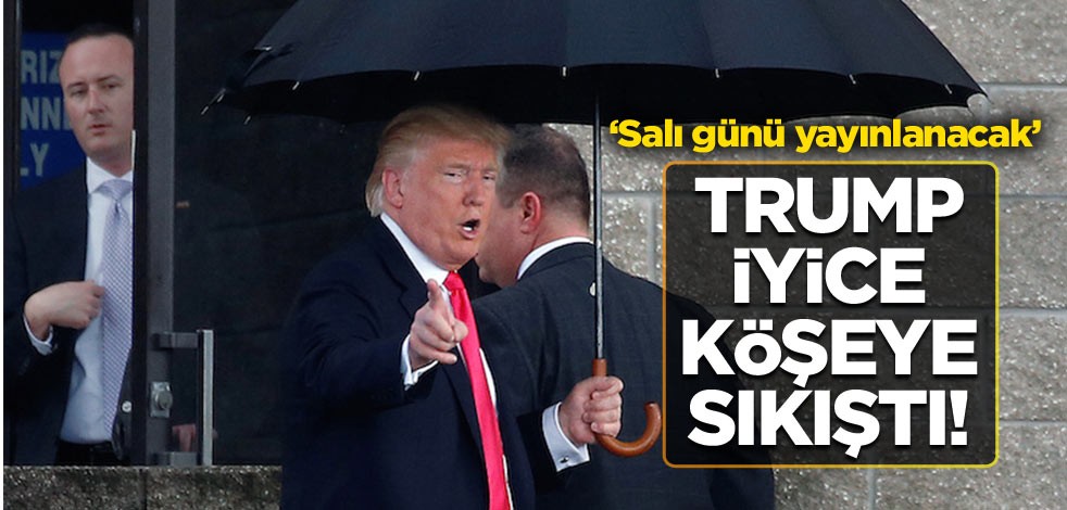 Trump iyice köşeye sıkıştı! ‘Salı günü yayınlanacak’