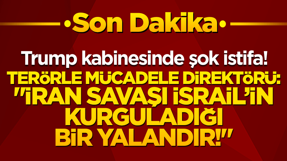 Trump kabinesinde şok istifa! Terörle Mücadele Direktörü Joseph Kent: "İran savaşı İsrail’in kurguladığı bir yalandır!"