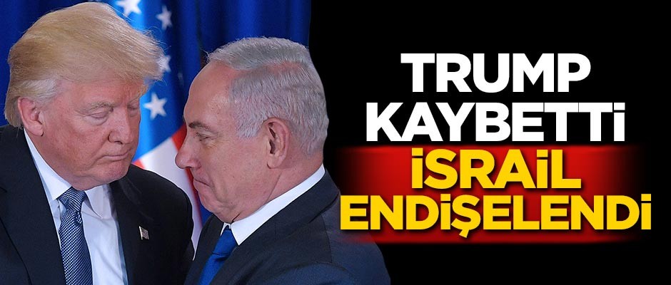 Trump kaybetti! İsrail endişelendi