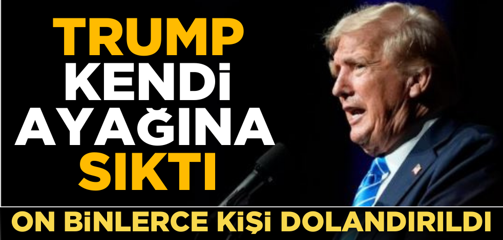 Trump kendi ayağına sıktı! On binlerce kişi dolandırıldı