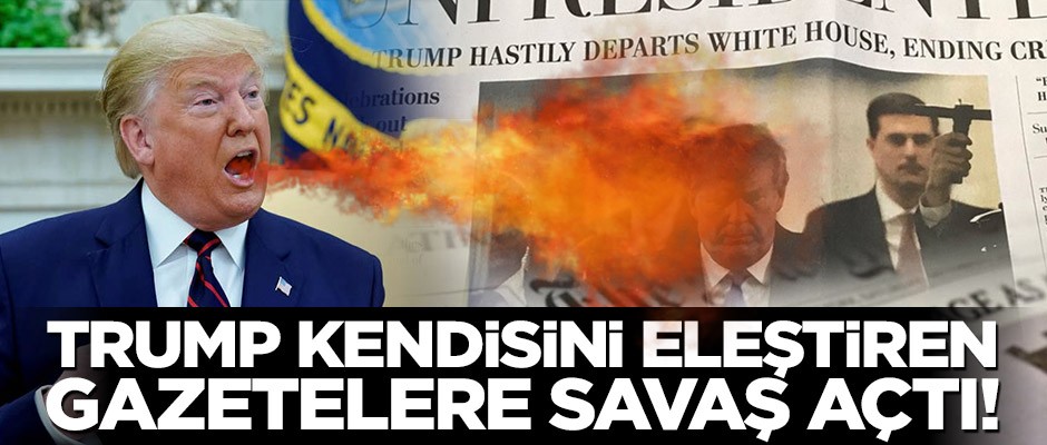 Trump kendisini eleştiren gazetelere savaş açtı!