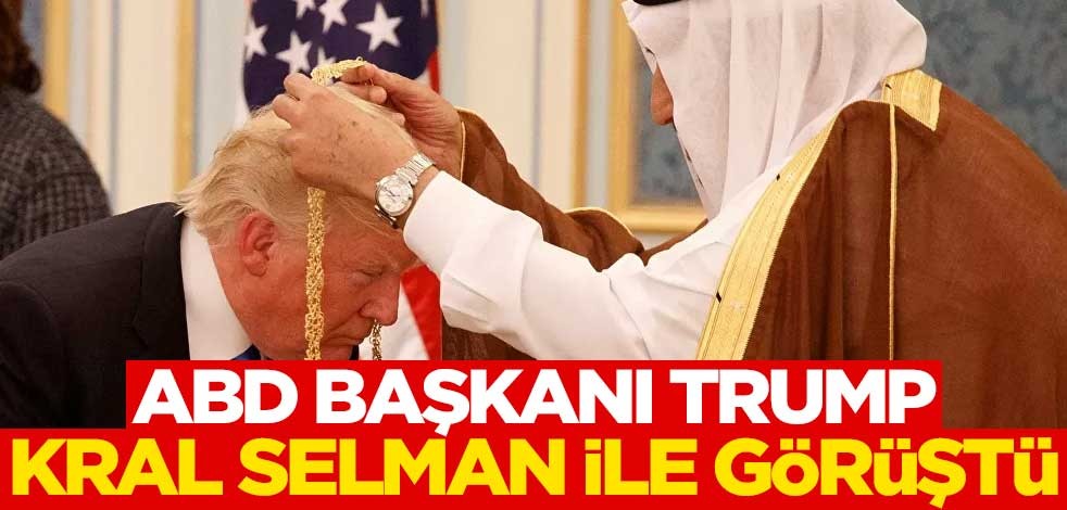 Trump, Kral Selman ile görüştü