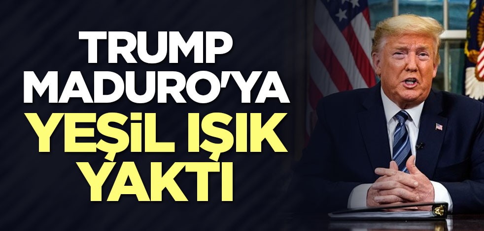 Trump Maduro'ya yeşil ışık yaktı