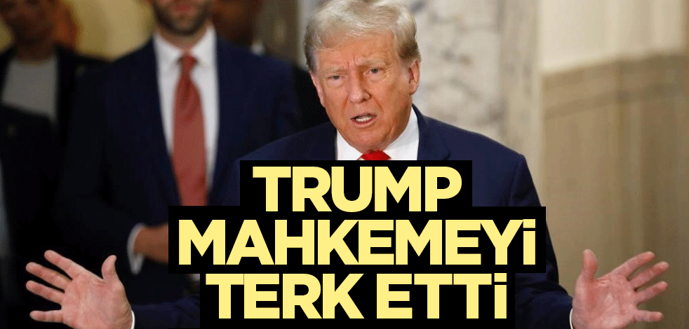 Trump mahkemeyi terk etti