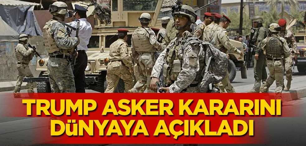 Trump merakla beklenen asker kararını dünyaya açıkladı