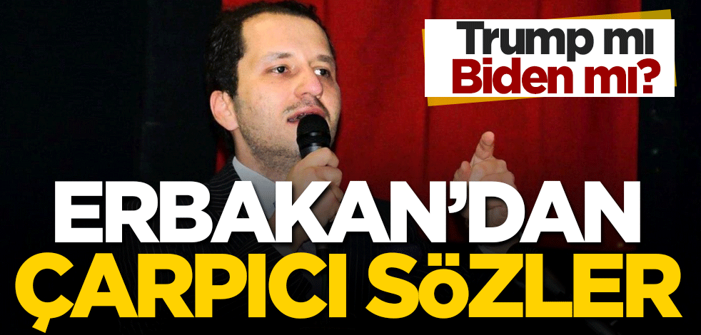 Trump mı, Biden mı? Erbakan'dan çarpıcı sözler