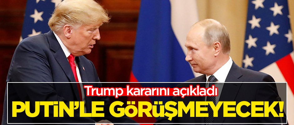 Trump-Putin görüşmesi iptal oldu