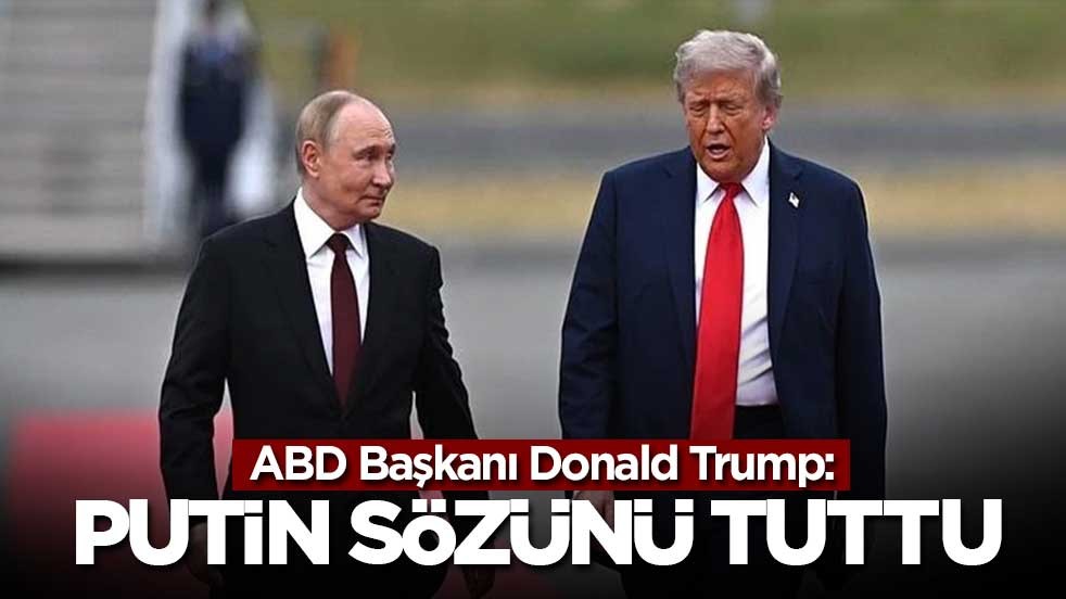 Trump, Putin'in sözünü tuttuğunu açıkladı