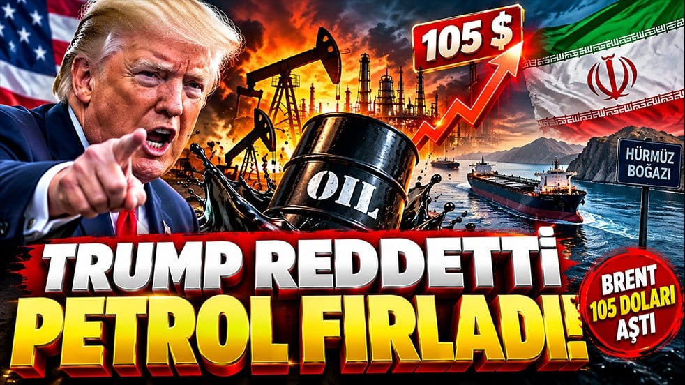 Trump reddetti petrol fırladı! Brent 105 doları aştı