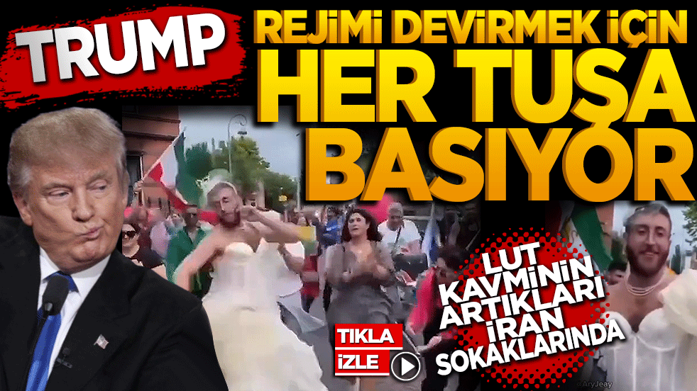 Trump Rejimi devirmek içi her tuşa basıyor Lut Kavminin artıkları da sahnede