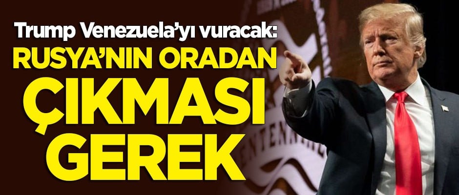 Trump: Rusya'nın oradan çıkması gerek!