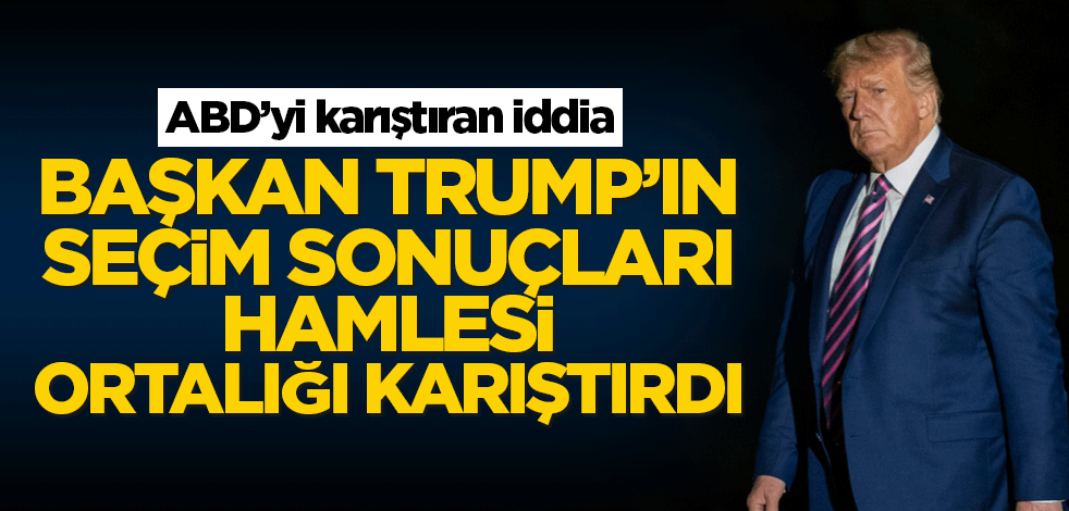 Trump seçim sonuçlarının değiştirilmesini istedi