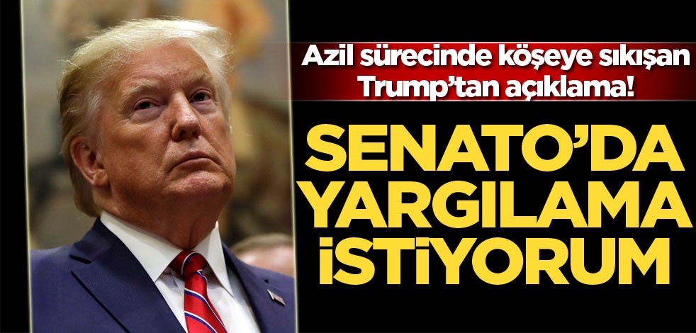 Trump: Senato'da yargılama istiyorum