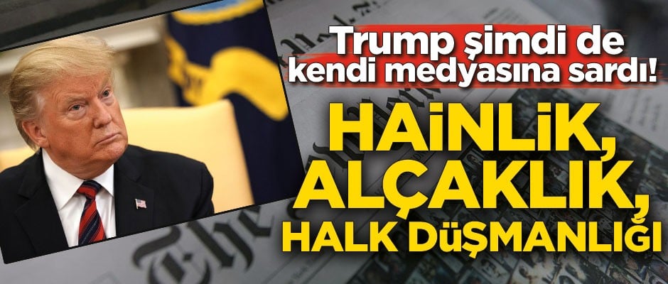 Trump şimdi de kendi medyasına sardı! Hainlik, alçaklık, halk düşmanlığı