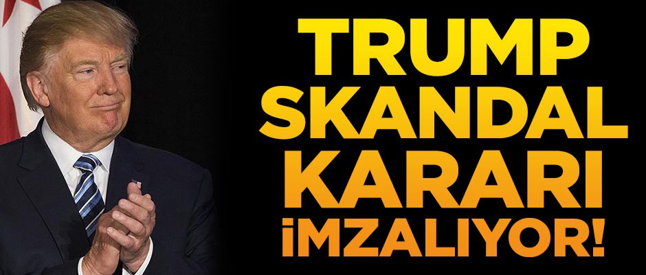 Trump skandal karara yarın imza atacak!