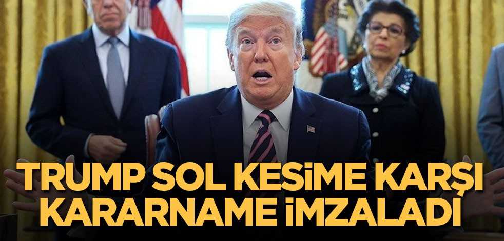 Trump sol kesime karşı kararname imzaladı