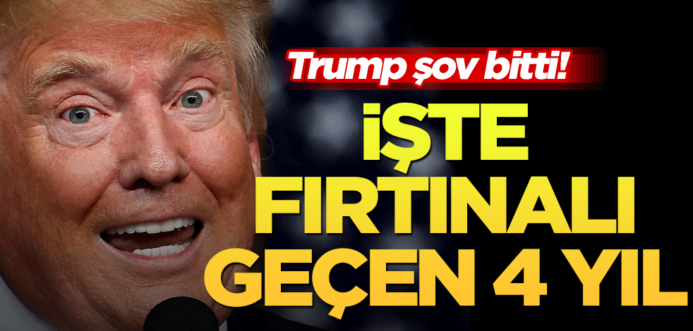 Trump şov bitti! İşte fırtınalı geçen 4 yıl…