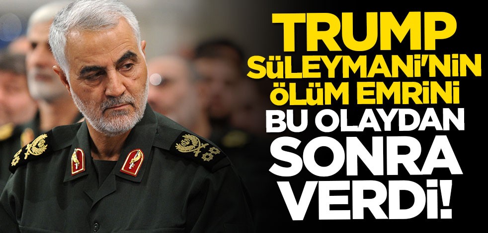 Trump Süleymani'nin ölüm emrini bu olaydan sonra verdi
