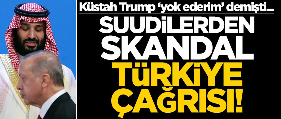 Trump tehdit etmişti... Suudi Arabistan'dan skandal Türkiye çağrısı!
