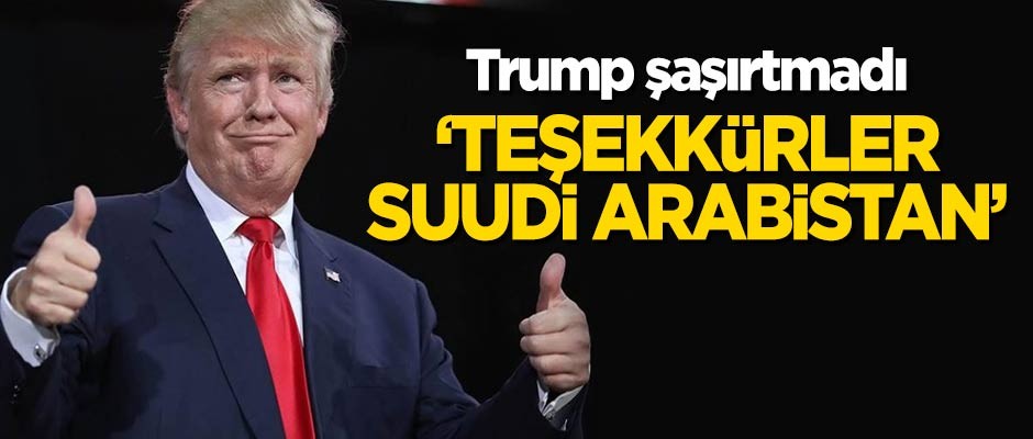 Trump: Teşekkürler Suudi Arabistan!