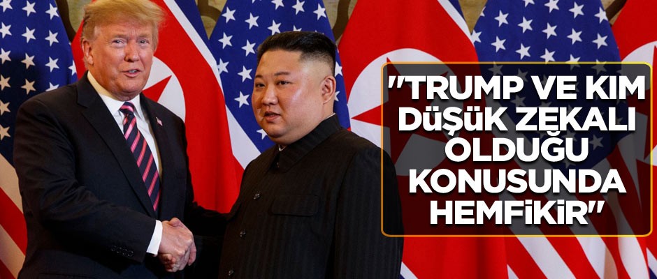"Trump ve Kim, Joe Biden'ın düşük zekalı olduğu konusunda hemfikir"